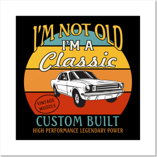 I'm not Old I'm A Classic Posters and Art